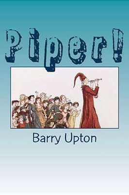 Piper!: A Classroom Drama Based On The Pied Piper Of Hamelin-..