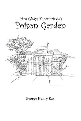 Miss Gladys Thornprickle's Poison Garden-..