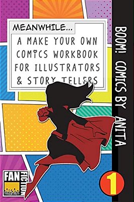 Boom! Comics By Anita: A What Happens Next Comic Book For Budding Illustrators And Story Tellers-..