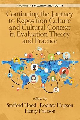Continuing The Journey To Reposition Culture And Cultural Context In Evaluation Theory And Practice-..
