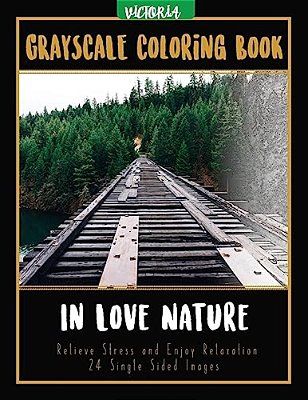 In Love Nature: Landscapes Grayscale Coloring Book Relieve Stress And Enjoy Relaxation 24 Single Sided Images-..