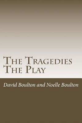 The Tragedies: The Play-..