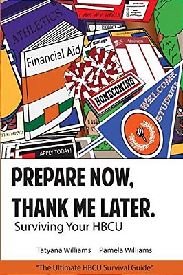 Prepare Now, Thank Me Later: Surviving Your Hbcu-..
