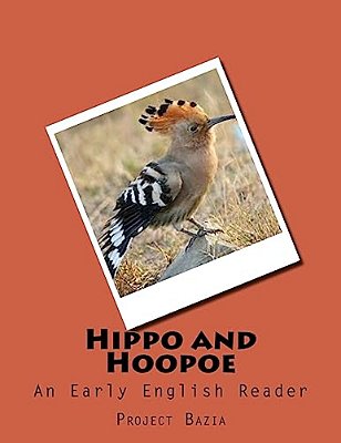 Hippo And Hoopoe: An Early English Reader-..