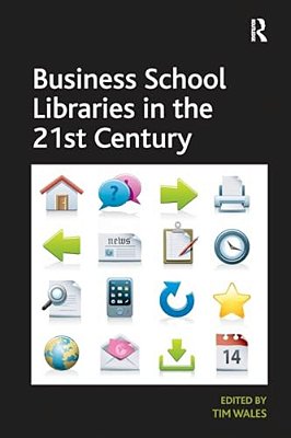 Business School Libraries In The 21St Century-..