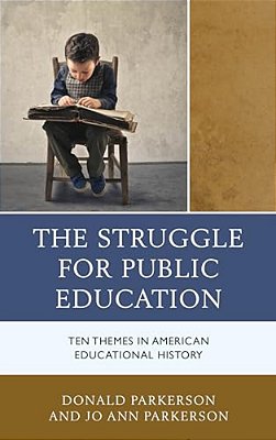 Struggle For Public Education: Ten Themes In American Educational History-..