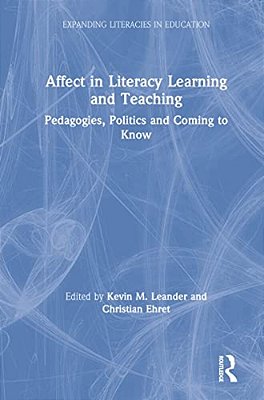 Affect In Literacy Learning And Teaching: Pedagogies, Politics And Coming To Know-..