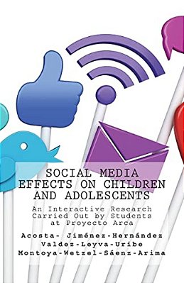Social Media Effects On Children And Adolescents: An Interactive Research Carried Out By Students At Proyecto Arca-..