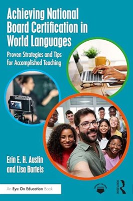 Achieving National Board Certification In World Languages: Proven Strategies And Tips For Accomplished Teaching-..