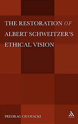 The Restoration Of Albert Schweitzera S Ethical Vision-..