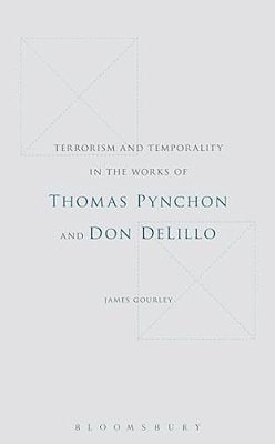 Terrorism And Temporality In The Works Of Thomas Pynchon And Don Delillo-..