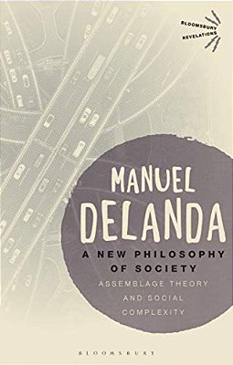 A New Philosophy Of Society: Assemblage Theory And Social Complexity-..