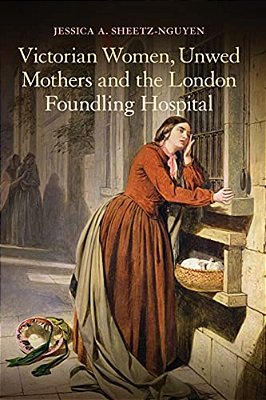 Victorian Women, Unwed Mothers And The London Foundling Hospital-..