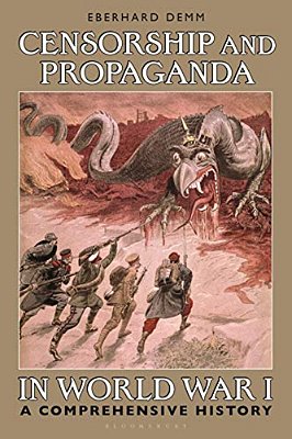 Censorship And Propaganda In World War I: A Comprehensive History-..