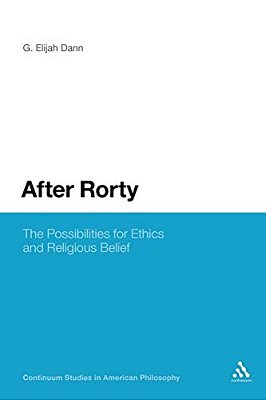 After Rorty: The Possibilities For Ethics And Religious Belief-..