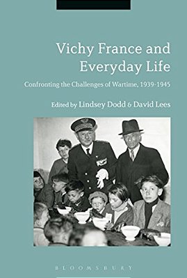Vichy France And Everyday Life: Confronting The Challenges Of Wartime, 1939-1945-..