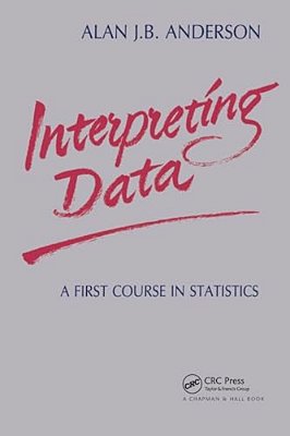 Interpreting Data: A First Course In Statistics-..
