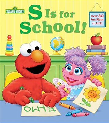 S Is For School! (Sesame Street): A Lift-The-flap Board Book-..