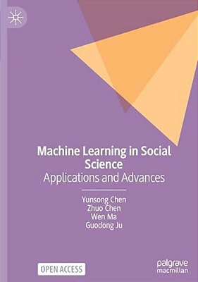 Machine Learning In Social Science: Applications And Advances-..
