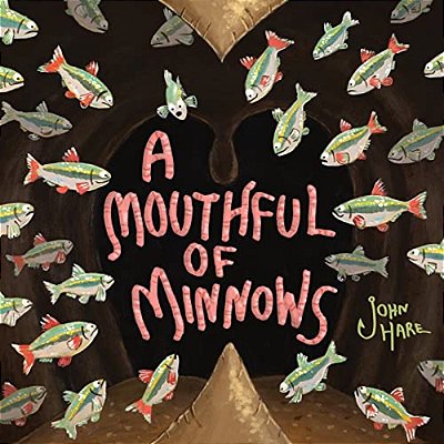 A Mouthful Of Minnows-..