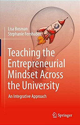 Teaching The Entrepreneurial Mindset Across The University: An Integrative Approach-..