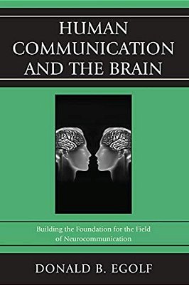 Human Communication And The Brain: Building The Foundation For The Field Of Neurocommunication-..