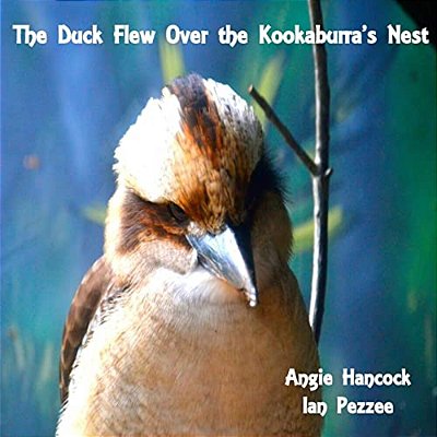 The Duck Flew Over The Kookaburra's Nest-..