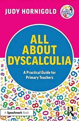 All About Dyscalculia: A Practical Guide For Primary Teachers-..