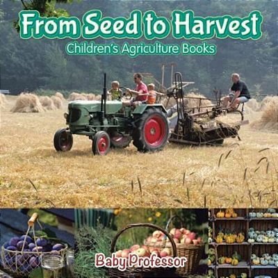 From Seed To Harvest - Children's Agriculture Books-..