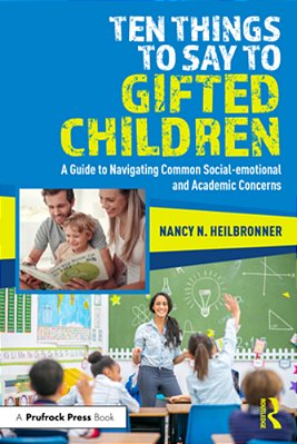 Ten Things To Say To Gifted Children: A Guide To Navigating Common Social-Emotional And Academic Concerns-..