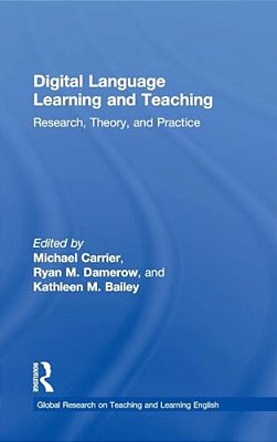 Digital Language Learning And Teaching: Research, Theory, And Practice-..