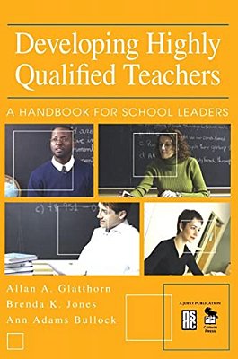 Developing Highly Qualified Teachers: A Handbook For School Leaders-..