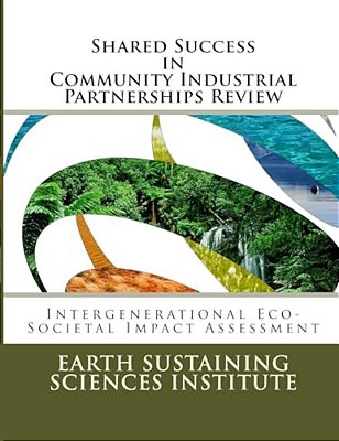 Shared Success In Community Industrial Partnerships Review: Intergenerational Eco-Societal Impact Assessment-..
