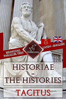 Historiae - The Histories: Bilingual Parallel Text: Latin - English-..