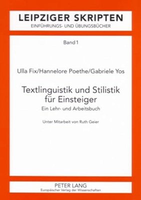 Textlinguistik Und Stilistik Fuer Einsteiger: Ein Lehr- Und Arbeitsbuch-..