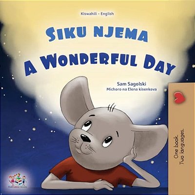 A Wonderful Day (Swahili English Bilingual Children's Book)-..