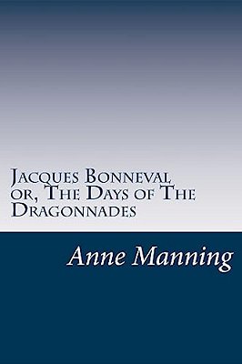 Jacques Bonneval Or, The Days Of The Dragonnades-..