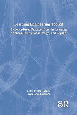 Learning Engineering Toolkit: Evidence-Based Practices From The Learning Sciences, Instructional Design, And Beyond-..