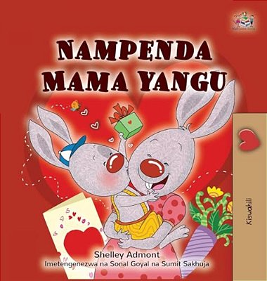 I Love My Mom (Swahili Children's Book)-..