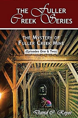 The Fuller Creek Series: The Mystery Of Fuller Creek Mine-..