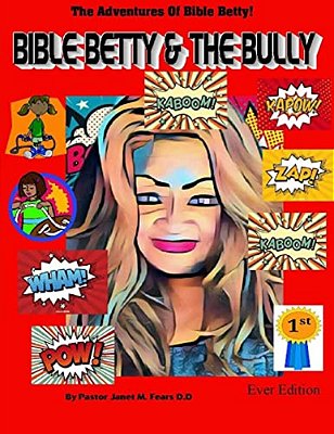 Bible Betty And The Bully!: The Adventures Of Bible Betty... -..