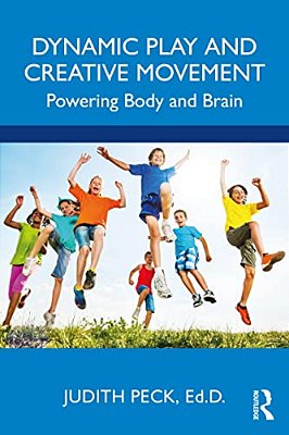 Dynamic Play And Creative Movement: Powering Body And Brain-..