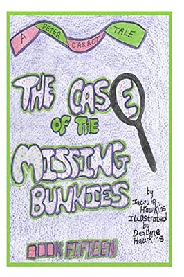 The Case Of The Missing Bunnies: The 15Th Book In The Peter Carrot Tales, Peter Disappearsalongalong With Other Bunnies On Briar Patch Hill. -..