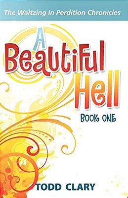 A Beautiful Hell: Book One Of The Waltzing In Perdition Chronicles-..
