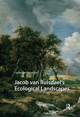 Jacob Van Ruisdael's Ecological Landscapes-..