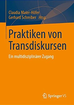 Praktiken Von Transdiskursen: Ein Multidisziplinärer Zugang-..