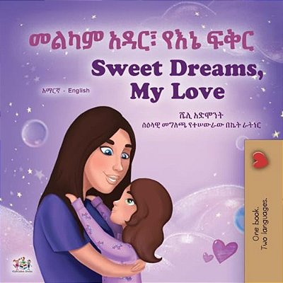 Sweet Dreams, My Love (Amharic English Bilingual Book For Kids)-..