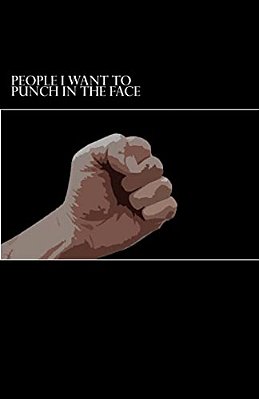 People I Want To Punch In The Face-..