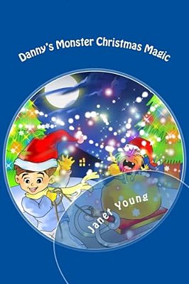 Danny's Monster Christmas Magic: A Rhyming Story To Light Up The Season!-..