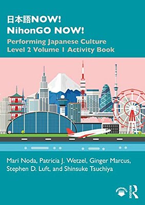 ??? Now! Nihongo Now!: Performing Japanese Culture - Level 2 Volume 1 Activity Book-..